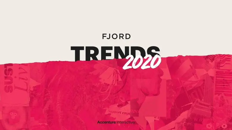 Fjord Trends 2020 เผย 7 เทรนด์ใหม่ที่จะมา...