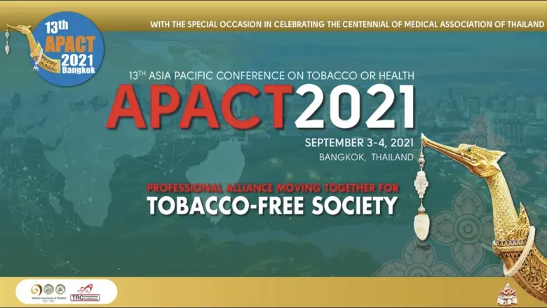 ภาคีต้านบุหรี่ 4 พันคนทั่วโลก เข้าประชุม APACT 2021 Bangkok ร่วมกำหนดอนาคตสังคมไร้ยาสูบ (Smoke free Society) อัพเดตบุหรี่ไฟฟ้าเชื่อมโยงโควิด 19
