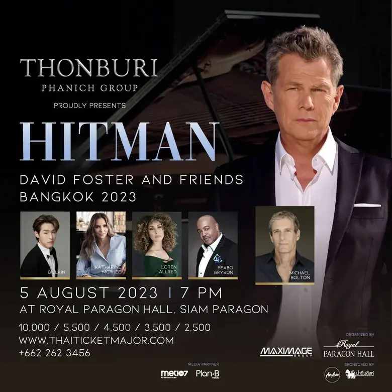 เตรียมพบกับปรากฏการณ์แห่งเพลงฮิตตลอดกาล "THONBURI PHANICH GROUP PROUDLY PRESENTS HITMAN DAVID FOSTER AND FRIENDS BANGKOK 2023"